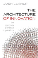 The Architecture of Innovation : The Economics of Creative Organizations-9780199639892