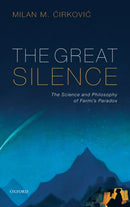 The Great Silence : Science and Philosophy of Fermi's Paradox-9780199646302