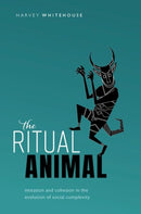 The Ritual Animal : Imitation and Cohesion in the Evolution of Social Complexity-9780199646364