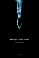 Ecology of the Brain : The phenomenology and biology of the embodied mind-9780199646883