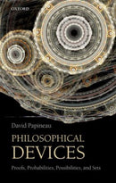 Philosophical Devices : Proofs, Probabilities, Possibilities, and Sets-9780199651733