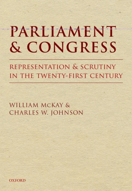 Parliament and Congress : Representation and Scrutiny in the Twenty-First Century-9780199655953