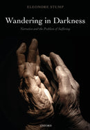 Wandering in Darkness : Narrative and the Problem of Suffering-9780199659302