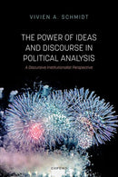 The Power of Ideas and Discourse in Political Analysis : A Discursive Institutionalist Perspective-9780199662791