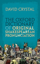The Oxford Dictionary of Original Shakespearean Pronunciation-9780199668427