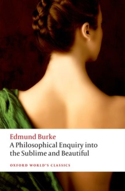 A Philosophical Enquiry into the Origin of our Ideas of the Sublime and the Beautiful-9780199668717