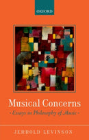 Musical Concerns : Essays in Philosophy of Music-9780199669677