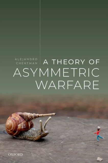 A Theory of Asymmetric Warfare : Normative, Legal, and Conceptual Issues-9780199670031