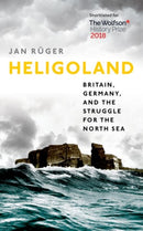 Heligoland : Britain, Germany, and the Struggle for the North Sea-9780199672479