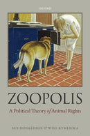 Zoopolis : A Political Theory of Animal Rights-9780199673018