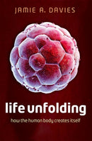 Life Unfolding : How the human body creates itself-9780199673544