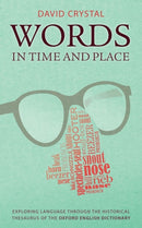 Words in Time and Place : Exploring Language Through the Historical Thesaurus of the Oxford English Dictionary-9780199680474