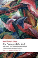 The Passions of the Soul and Other Late Philosophical Writings-9780199684137