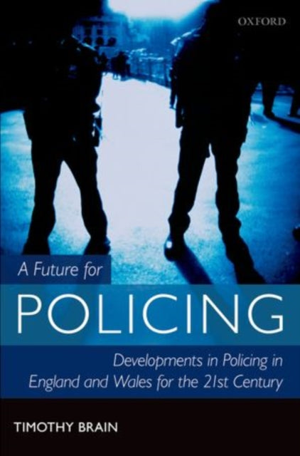 A Future for Policing in England and Wales-9780199684458