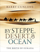 By Steppe, Desert, and Ocean : The Birth of Eurasia-9780199689187
