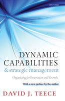 Dynamic Capabilities and Strategic Management : Organizing for Innovation and Growth-9780199691906