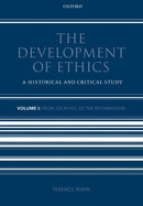 The Development of Ethics: Volume 1 : From Socrates to the Reformation-9780199693856