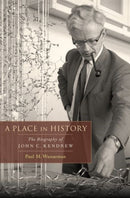 A Place in History : The Biography of John C. Kendrew-9780199732043