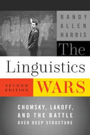 The Linguistics Wars : Chomsky, Lakoff, and the Battle over Deep Structure-9780199740338