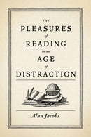 The Pleasures of Reading in an Age of Distraction-9780199747498