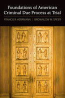 Foundations of American Criminal Due Process at Trial-9780199812110