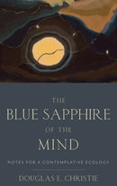 The Blue Sapphire of the Mind : Notes for a Contemplative Ecology-9780199812325