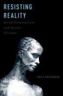 Resisting Reality : Social Construction and Social Critique-9780199892624