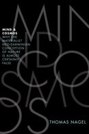 Mind and Cosmos : Why the Materialist Neo-Darwinian Conception of Nature is Almost Certainly False-9780199919758