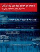 Creating Sounds from Scratch : A Practical Guide to Music Synthesis for Producers and Composers-9780199921898