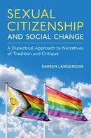 Sexual Citizenship and Social Change : A Dialectical Approach to Narratives of Tradition and Critique-9780199926312
