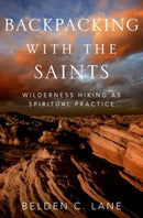 Backpacking with the Saints : Wilderness Hiking as Spiritual Practice-9780199927814
