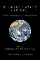 Between Heaven and Hell : Islam, Salvation, and the Fate of Others-9780199945412