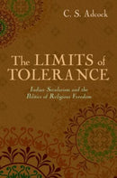 The Limits of Tolerance : Indian Secularism and the Politics of Religious Freedom-9780199995448