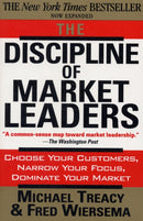 The Discipline of Market Leaders : Choose Your Customers, Narrow Your Focus, Dominate Your Market-9780201407198