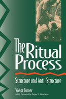The Ritual Process : Structure and Anti-Structure-9780202011905