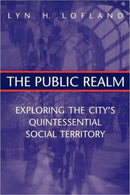 The Public Realm : Exploring the City's Quintessential Social Territoy-9780202306087