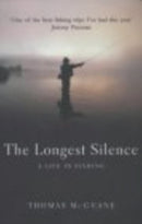 The Longest Silence : A Life In Fishing-9780224061018