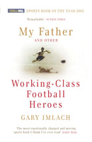 My Father And Other Working Class Football Heroes-9780224072687