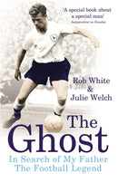 The Ghost : In Search of My Father the Football Legend-9780224083003