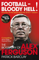 Football - Bloody Hell! : The Biography of Alex Ferguson-9780224083072
