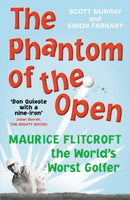 The Phantom of the Open : Maurice Flitcroft, the World's Worst Golfer - NOW A MAJOR FILM STARRING MARK RYLANCE-9780224083171