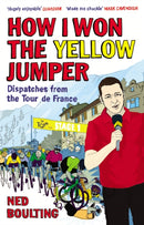 How I Won the Yellow Jumper : Dispatches from the Tour de France-9780224083362