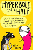 Hyperbole and a Half : Unfortunate Situations, Flawed Coping Mechanisms, Mayhem, and Other Things That Happened-9780224095372