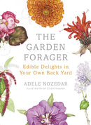 The Garden Forager : Edible Delights in your Own Back Yard-9780224098892