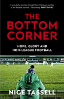 The Bottom Corner : Hope, Glory and Non-League Football-9780224100601