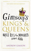 Gimson's Kings and Queens : Brief Lives of the Forty Monarchs since 1066-9780224101196