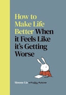 How to Make Life Better When it Feels Like it's Getting Worse-9780224101455