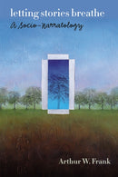 Letting Stories Breathe – A Socio–Narratology