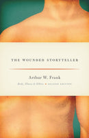 The Wounded Storyteller – Body, Illness, and Ethics, Second Edition