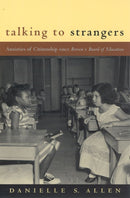 Talking to Strangers : Anxieties of Citizenship since Brown v. Board of Education-9780226014678